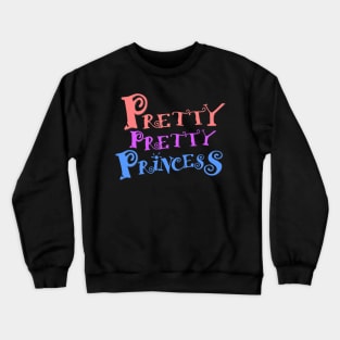 Pretty Pretty Princess Crewneck Sweatshirt